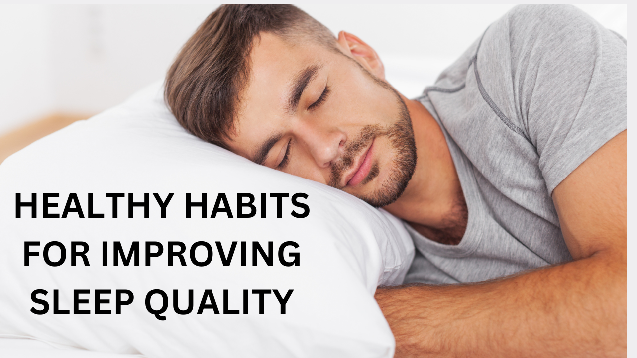 Healthy Habits for Improving Sleep Quality